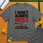 I Don't Always Miss T-Shirt