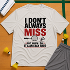 I Don't Always Miss T-Shirt