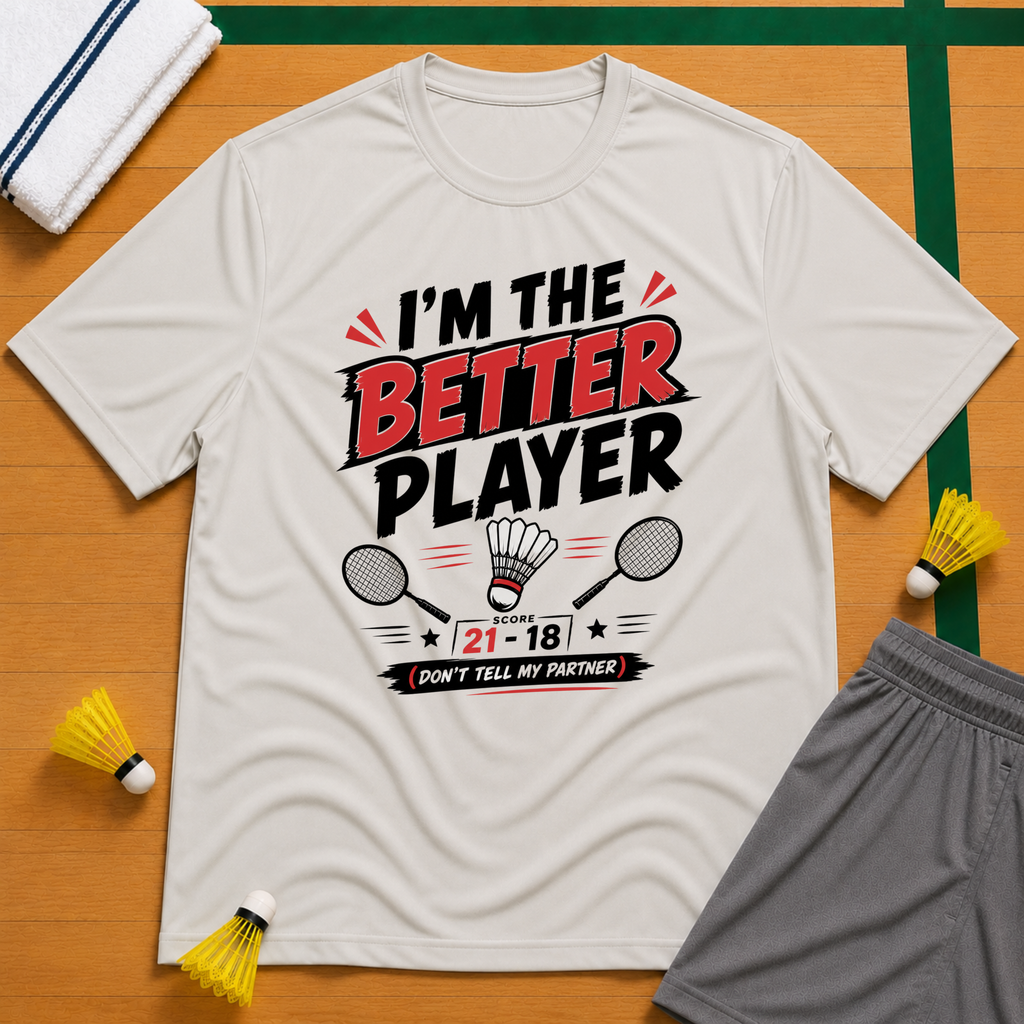 I'm Better Player T-Shirt