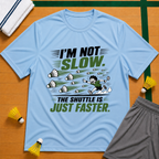 I'm Not Slow 2 T-Shirt