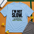 I'm Not Slow T-Shirt