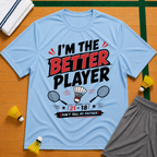 I'm Better Player T-Shirt
