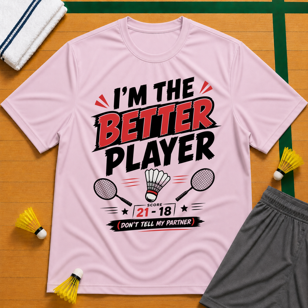 I'm Better Player T-Shirt