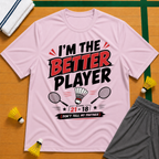 I'm Better Player T-Shirt
