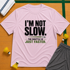 I'm Not Slow T-Shirt