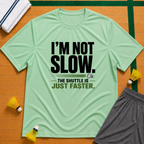 I'm Not Slow T-Shirt