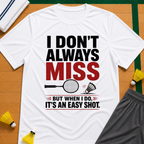 I Don't Always Miss T-Shirt