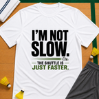 I'm Not Slow T-Shirt