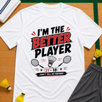 I'm Better Player T-Shirt
