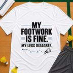 My Footwork Is Fine T-Shirt